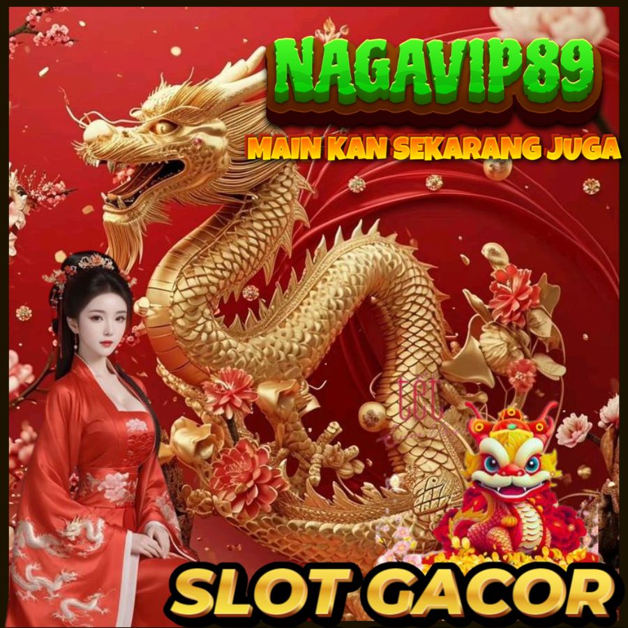 NAGAVIP89 RTP Tinggi, Slot Dijamin Gampang JP! 